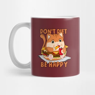 Don't diet Be Happy Mug